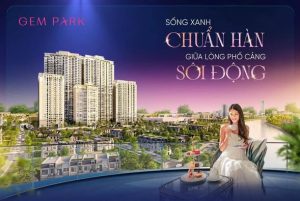 Siêu phẩm chuẩn Hàn Gem Park – Định nghĩa phong cách sống xanh giữa lòng phố Cảng