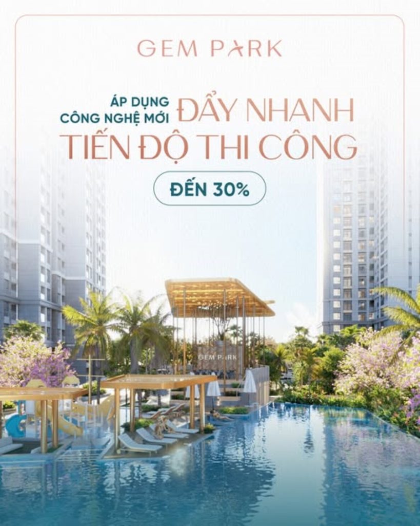 Gem Park đẩy nhanh tiến độ thi công lên đến 30% nhờ áp dụng công nghệ hiện đại