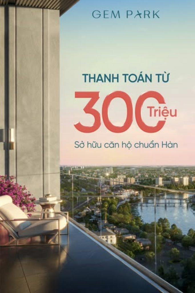 Chính sách ưu đãi tại chung cư Gem Park Hải Phòng: Cơ hội sở hữu căn hộ chuẩn Hàn chỉ từ 300 triệu đồng