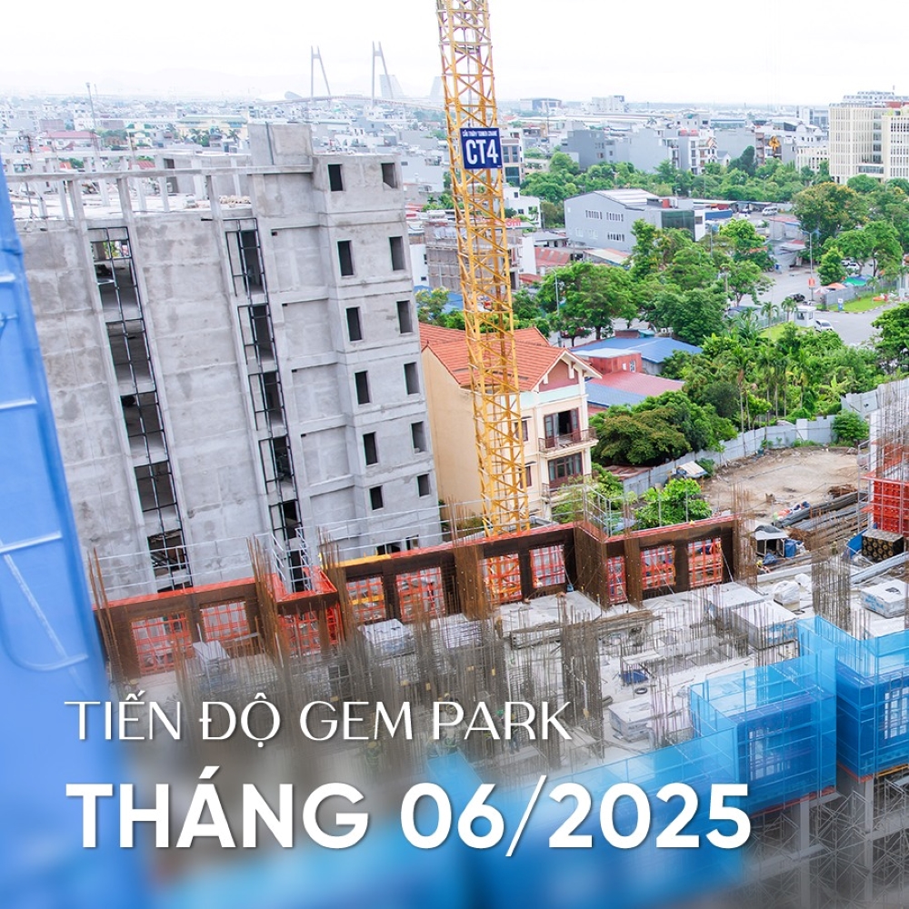 Tiến độ thi công chung cư Gem Park Hải Phòng trong T6/2025: Tăng tốc ấn tượng ở giai đoạn trọng điểm Tiến độ thi công chung cư Gem Park Hải Phòng trong T6/2025: Tăng tốc ấn tượng ở giai đoạn trọng điểm