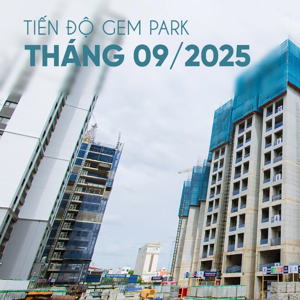 Tiến độ thi công chung cư Gem Park Hải Phòng trong T9/2025: Cập nhật thông tin từ công trường dự án
