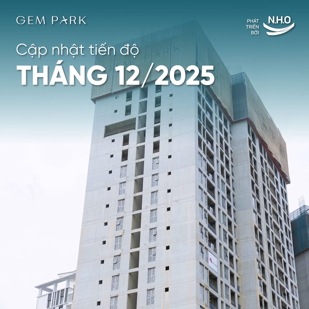 Tiến độ thi công chung cư Gem Park Hải Phòng trong T12/2025: Dấu ấn vươn cao bền vững cuối năm